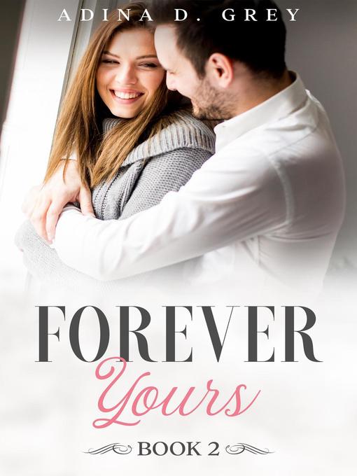 Title details for Forever Yours by Adina D. Grey - Available